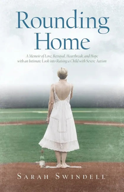 Rounding Home: A Memoir of Love, Betrayal, Heartbreak, and Hope with an Intimate Look into Raising a Child with Severe Autism - Paperback
