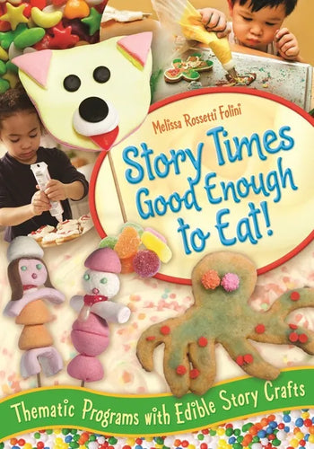 Story Times Good Enough to Eat!: Thematic Programs with Edible Story Crafts - Paperback