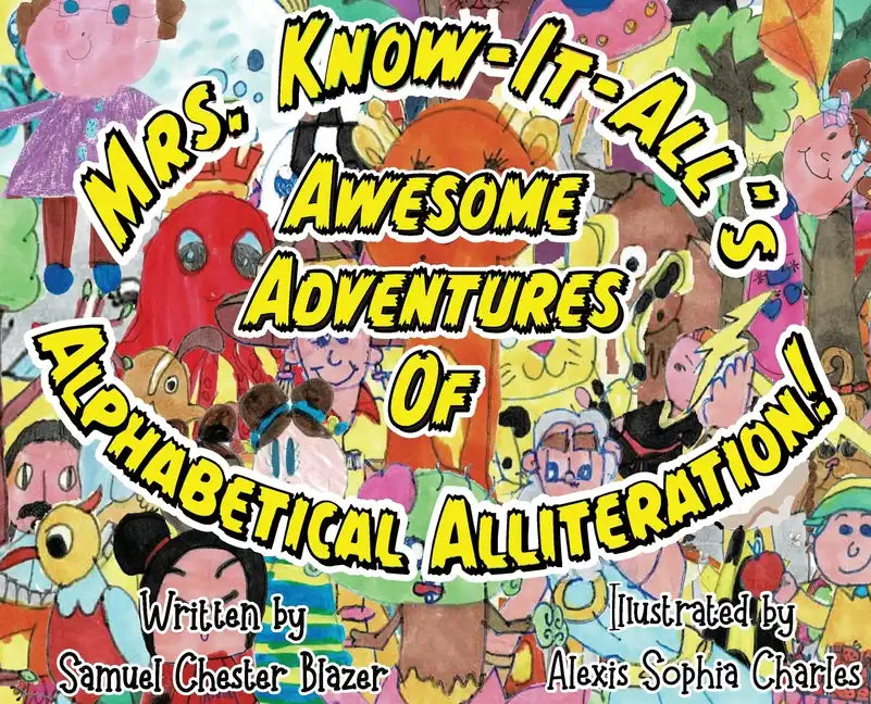 Mrs. Know-It-All's Awesome Adventures of Alphabetical Alliteration! - Hardcover