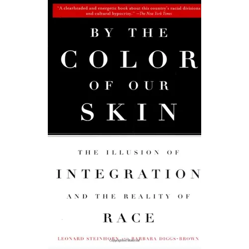 By the Color of Our Skin: The Illusion of Integration and the Reality of Race - Paperback