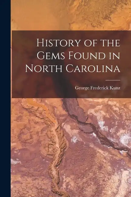 History of the Gems Found in North Carolina - Paperback