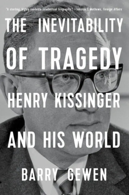 The Inevitability of Tragedy: Henry Kissinger and His World - Paperback