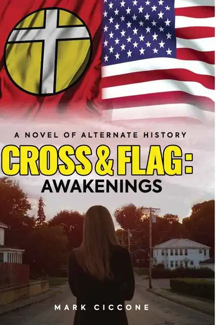 Cross & Flag: Awakenings: A Novel of Alternate History - Paperback