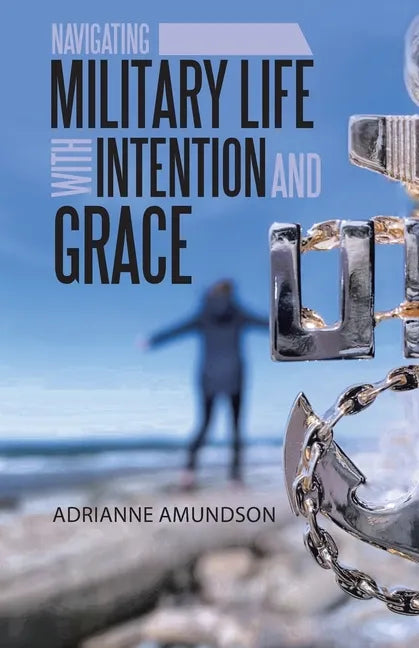 Navigating Military Life with Intention and Grace - Paperback