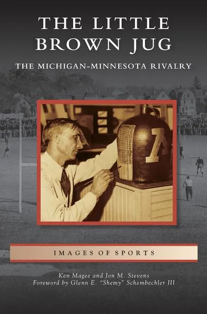 Little Brown Jug: The Michigan-Minnesota Football Rivalry - Hardcover