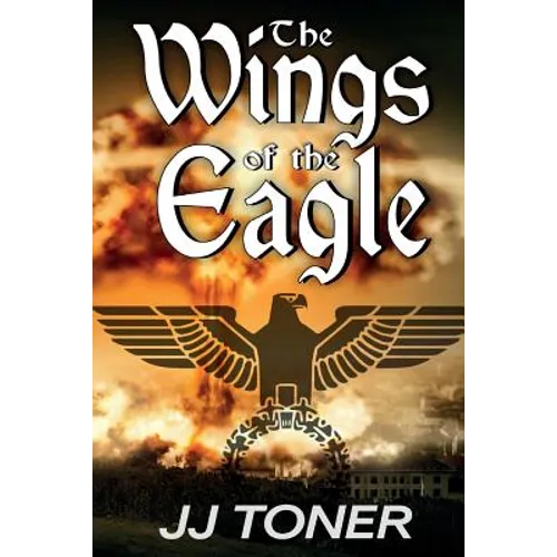 The Wings of the Eagle: (A WW2 Spy Thriller) - Paperback