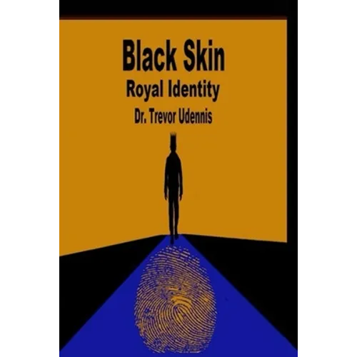 Black Skin Royal Identity: The history and ways of the true Bible Hebrews - Paperback