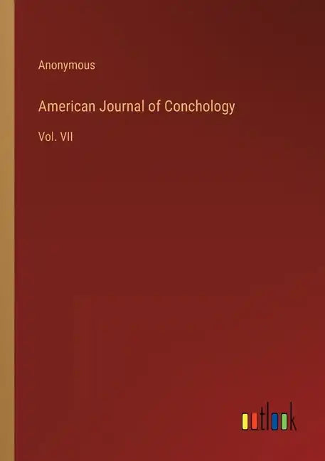 American Journal of Conchology: Vol. VII - Paperback