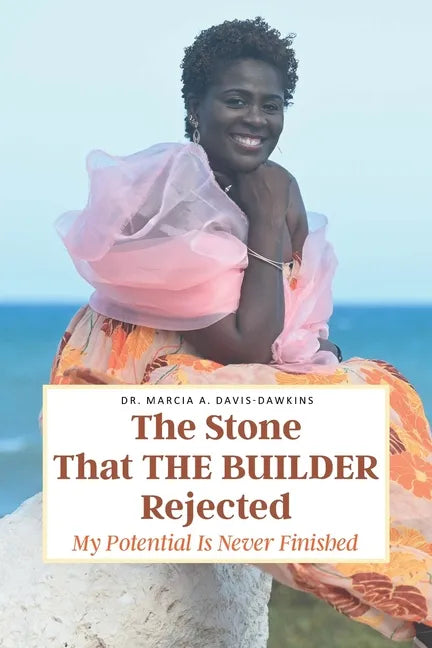 The Stone That The Builder Rejected: My Potential Is Never Finished - Paperback
