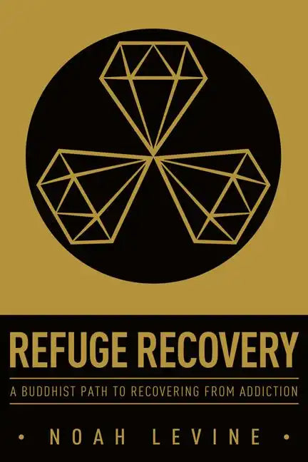 Refuge Recovery: A Buddhist Path to Recovering from Addiction - Paperback