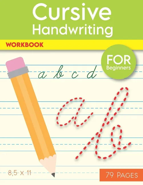 Cursive Handwriting Workbook: Help Your Kids Write The Alphabet In Cursive, 79 Blank Practice Paper, 
