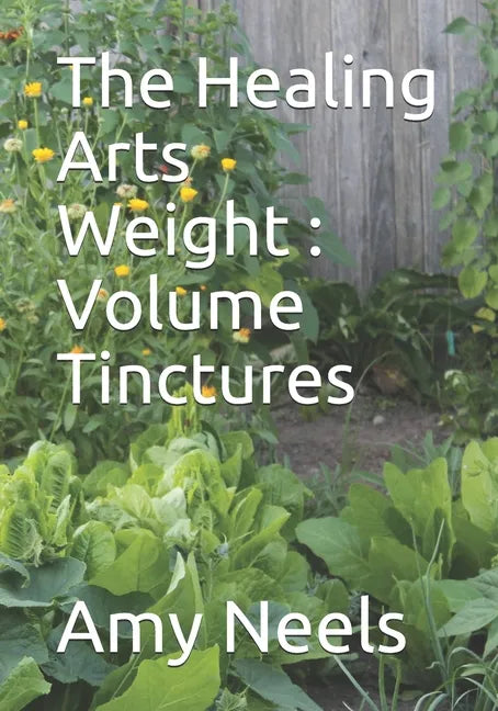 The Healing Arts Weight: Volume Tinctures - Paperback