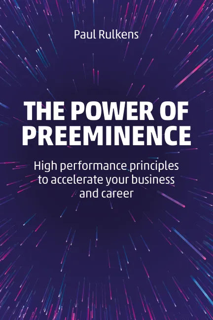 The Power of Preeminence: High-Performance Principles to Accelerate Your Business and Career - Paperback