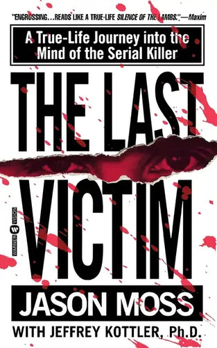 The Last Victim: A True-Life Journey Into the Mind of the Serial Killer - Paperback