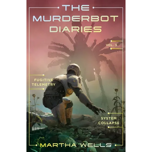 The Murderbot Diaries Vol. 3: Fugitive Telemetry, System Collapse - Paperback