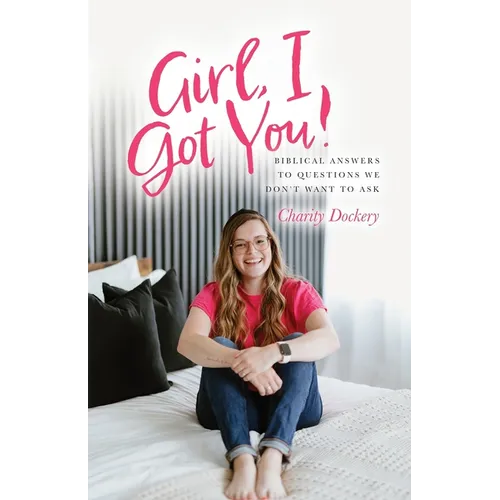 Girl, I Got You!: Biblical answers to questions we don't want to ask - Paperback