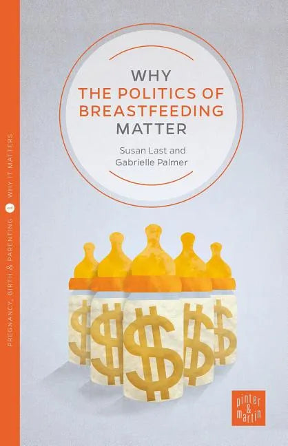 Why the Politics of Breastfeeding Matter - Paperback