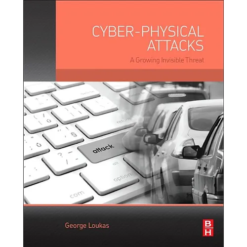 Cyber-Physical Attacks: A Growing Invisible Threat - Paperback