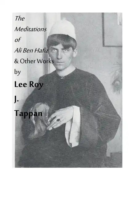 The Meditations of Ali Ben Hafiz and Other Works by Lee Roy J. Tappan - Paperback