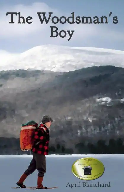 The Woodsman's Boy: How a ten-year-old boy from London became an expert Adirondack guide. - Paperback