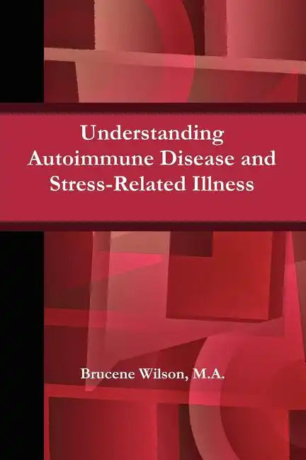 Understanding Autoimmune Disease and Stress-Related Illness - Paperback