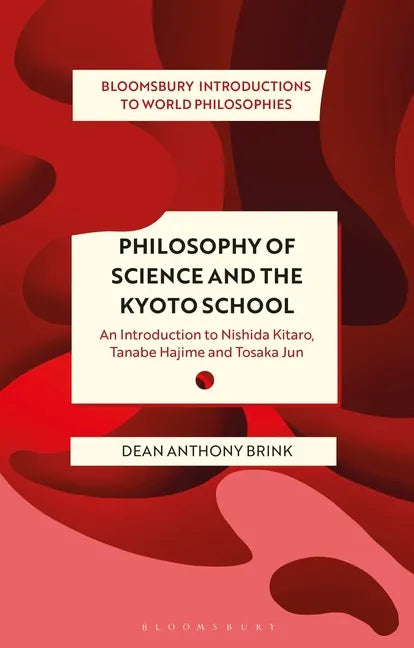 Philosophy of Science and the Kyoto School: An Introduction to Nishida Kitaro, Tanabe Hajime and Tosaka Jun - Hardcover