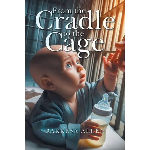 From the Cradle to the Cage - Paperback
