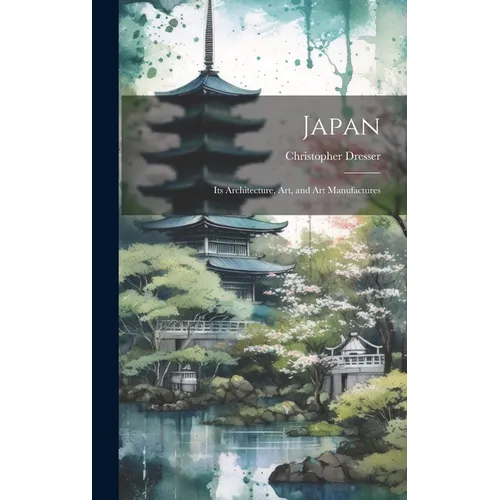 Japan: Its Architecture, art, and art Manufactures - Hardcover