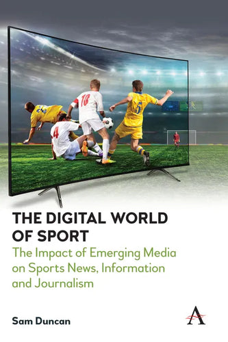 The Digital World of Sport: The Impact of Emerging Media on Sports News, Information and Journalism - Paperback