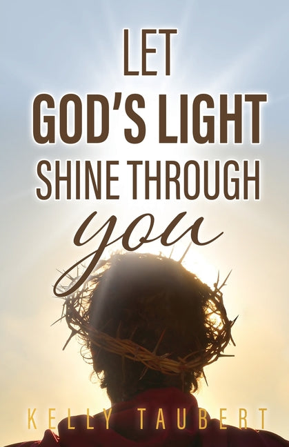 Let God's Light Shine Through You - Paperback