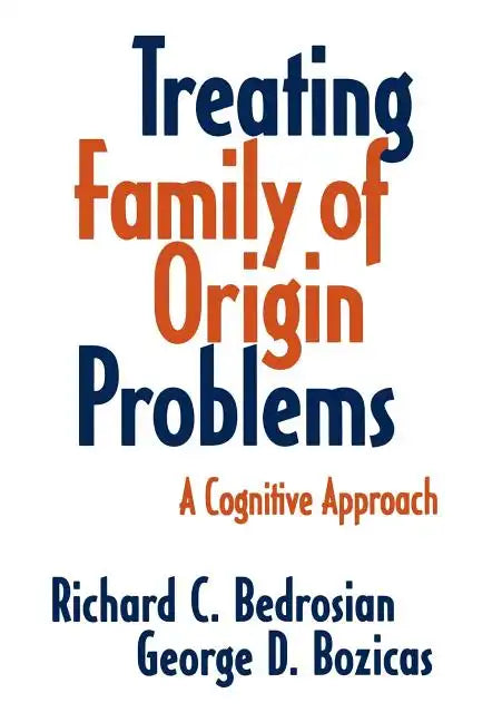 Treating Family of Origin Problems: A Cognitive Approach - Hardcover