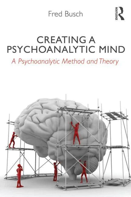 Creating a Psychoanalytic Mind: A psychoanalytic method and theory - Paperback