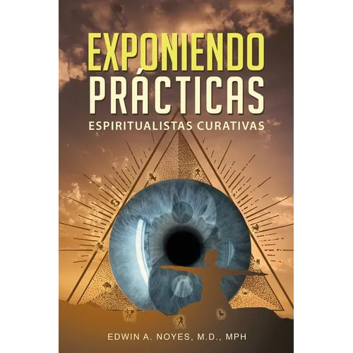Exponiendo Prácticas Espiritualistas Curativas - Paperback
