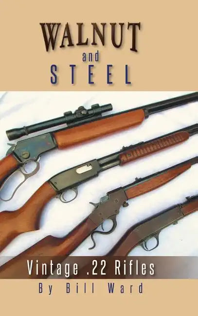 Walnut and Steel: Vintage .22 Rifles - Hardcover