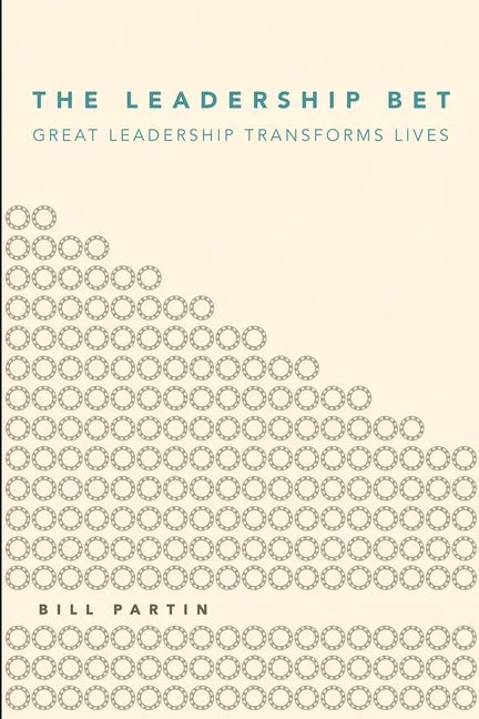 The Leadership Bet: Great Leadership Transforms Lives - Paperback