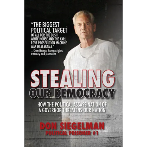 Stealing Our Democracy: How the Political Assassination of a Governor Threatens Our Nation - Hardcover