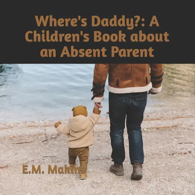 Where's Daddy?: A Children's Book about an Absent Parent - Paperback