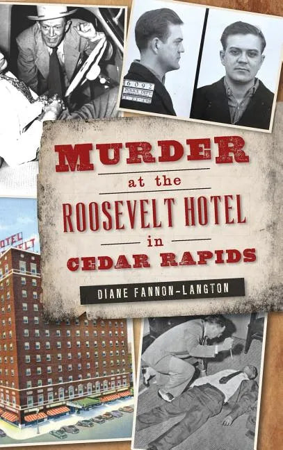 Murder at the Roosevelt Hotel in Cedar Rapids - Hardcover