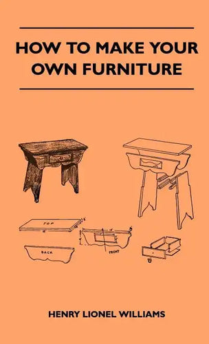 How To Make Your Own Furniture - Hardcover
