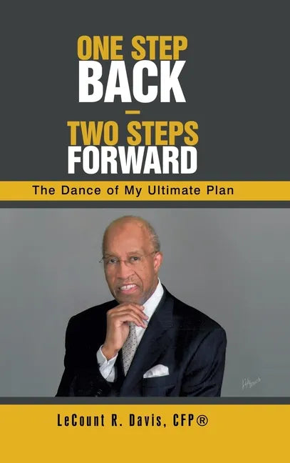 One Step Back - Two Steps Forward: The Dance of My Ultimate Plan - Hardcover