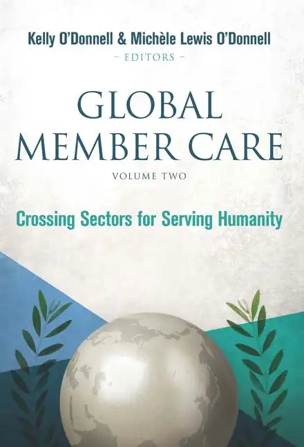 Global Member Care Volume 2: Crossing Sectors for Serving Humanity - Paperback