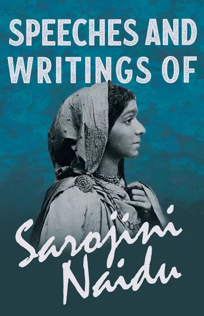Speeches and Writings of Sarojini Naidu - With a Chapter from 'Studies of Contemporary Poets' by Mary C. Sturgeon - Paperback