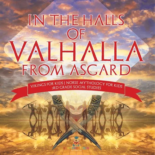 In the Halls of Valhalla from Asgard - Vikings for Kids Norse Mythology for Kids 3rd Grade Social Studies - Paperback