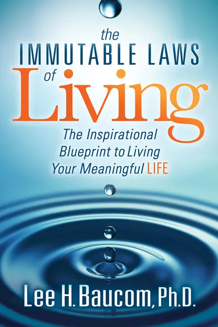 The Immutable Laws of Living: The Inspirational Blueprint to Living Your Meaningful Life - Paperback