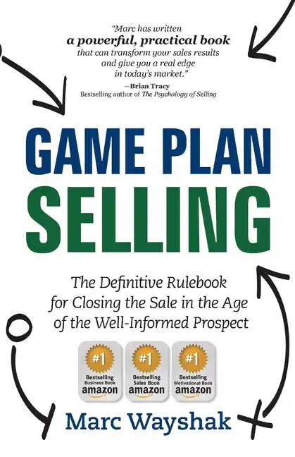 Game Plan Selling: The Definitive Rulebook for Closing the Sale in the Age of the Well-Informed Prospect - Paperback