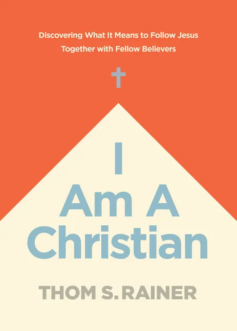 I Am a Christian: Discovering What It Means to Follow Jesus Together with Fellow Believers - Hardcover