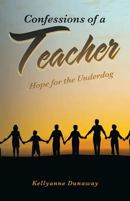 Confessions of a Teacher: Hope for the Underdog - Paperback