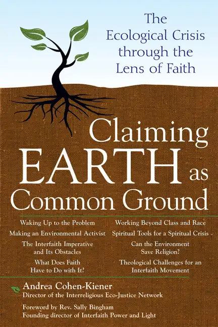 Claiming Earth as Common Ground: The Ecological Crises Through the Lens of Faith - Paperback