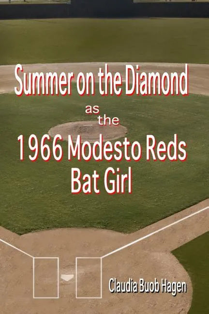 Summer on the Diamond as the 1966 Modesto Reds Bat Girl - Paperback