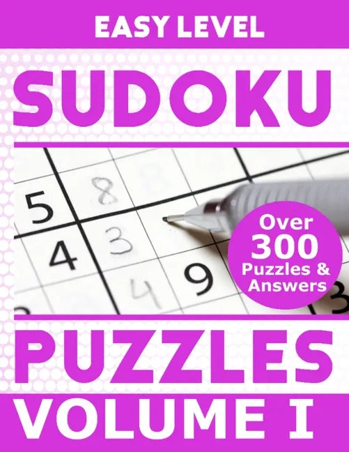 Sudoku Over 300 Easy Level Puzzles Volume I: Puzzle Book 8.5